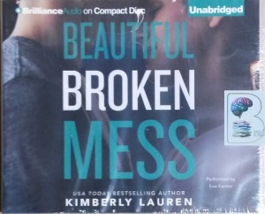 Beautiful Broken Mess written by Kimberly Lauren performed by Eva Kantor on CD (Unabridged)